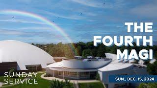 12/15/2024 Sunday Service | The Fourth Magi