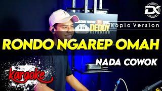 RONDO NGAREP OMAH KARAOKE NADA COWOK / PRIA VERSI KOPLO HIGH QUALITY AUDIO CLARITY