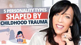 5 Personality Types That Emerge from Childhood Trauma | Lisa Romano