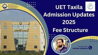 UET Taxila Admission 2025 Updates I UET Taxila Fee Structure 2025 I How to Apply in UET Taxila I UET