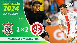 CORINTHIANS 2 X 2 INTERNACIONAL | MELHORES MOMENTOS | 29ª RODADA BRASILEIRÃO 2024 | ge.globo