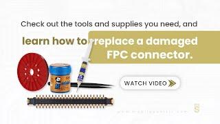 How To Replace a Damaged FPC Connector(Everything you need to know)