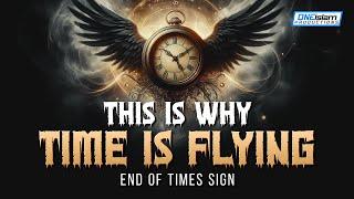 THIS IS WHY TIME IS FLYING! END OF TIMES SIGN