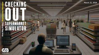  First Play Friday: Supermarket Simulator with Imaflanker | Let's Stock Up!  | March 22, 2024