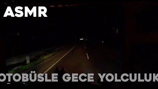 ASMR VİDEO / KESİNTİSİZ GECE YOLCULUĞU / UYUMAK İÇİN BİREBİR