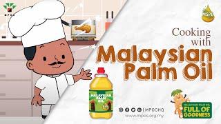 Cooking with Malaysian Palm Oil | Full of Goodness