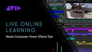 Avid Online Learning — Media Composer: Power Effects Tips