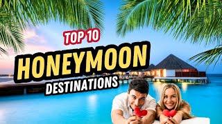 Top 10 Honeymoon Destinations in the World