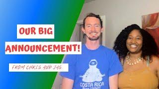 OUR BIG ANNOUNCEMENT FROM CHRIS AND JAS | costa rica | blogging money life