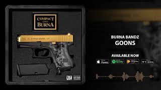 Burna Bandz - Goons (Official Audio)