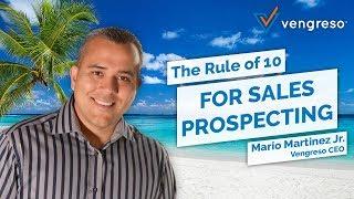 The Rule of 10 for Sales Prospecting, Mario Martinez Jr. with Vengreso