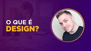 O que é Design? Qual a diferença entre Design e Designer?