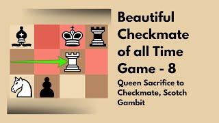 Beautiful Checkmate of all time - 8 | Queen Sacrifice to Checkmate | Scotch Gambit