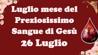 Luglio mese del Preziosissimo Sangue di Gesù 26 Luglio 