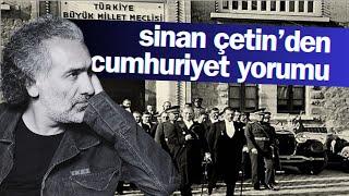 SİNAN ÇETİN'DEN "CUMHURİYET" YORUMU (2012)