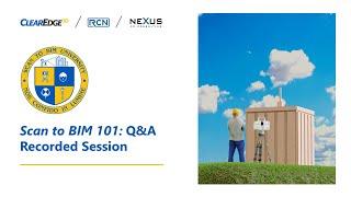 Scan to BIM University 101 – Q&A Session