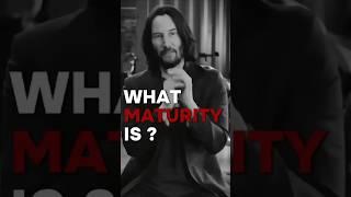 What a maturity is? Keanu Reeves Motivational Quotes #wiseadvise #motivationalquotes #shorts #yt