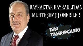 Bayraktar Bayraklı'dan Hac ve Ramazan Ayı ile İlgili Çözüm(!) Önerileri