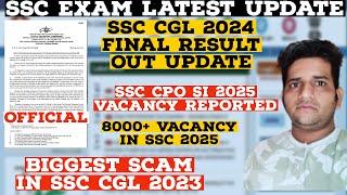 SSC CGL 2024 Final Result Out Update  Bumper Vacancy in SSC 2025  Scam in CGL 2023  CPO 2025