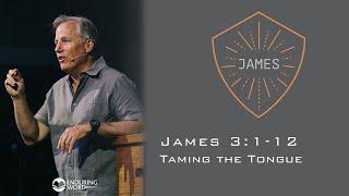 Taming the Tongue - James 3:1-12