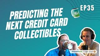 Predicting the next credit card collectibles | Coffee Break Ep35 | 12-3-24