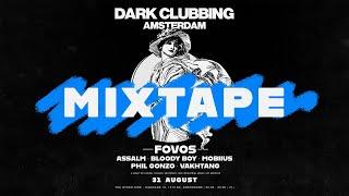 Dark Clubbing in Amsterdam Mixtape - (FOVOS, Mobiius, Phil Gonzo, Vakhtang, Bloody Boy, Assalm)