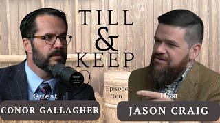 Till & Keep #10: Men Reclaiming Their Place in Society with guest Conor Gallagher