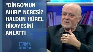 Dingo'nun Ahırı neresi? Haldun Hürel hikayesini anlattı