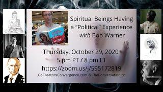 CCC Convo with Bob Warner "Spiritual Beings having a Political Experience"