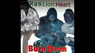 Ras Lion Heart Burn Dem