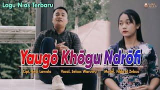 LAGU NIAS YAUGO KHOGU NDROFI | SELSUS WARUWU | ALBUM NIAS TERBARU 2022 TUBENIAS OFFICIAL