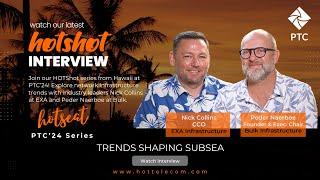 PTC’24 HOTShot series - Trends shaping subsea with EXA CCO and Bulk's Founder and Executive Chair