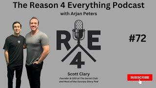 R4E #72 - Scott Clary - Founder & CEO at The Social Club and Host of the Success Story Pod