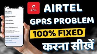 Airtel GPRS Problem || Airtel Network GPRS Problem Solutions || Airtel Data GPRS Problem Thik Kare