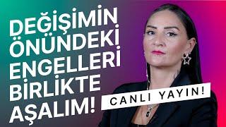  CANLI YAYIN! Değişimin Önündeki Engeller!