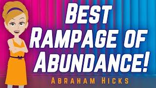 Abraham Hicks - Best Rampage of Abundance!