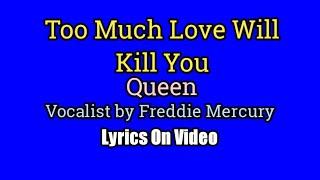 Too Much Love Will Kill You (Lyrics Video) - Queen (Vocalist by Freddie Mercury)