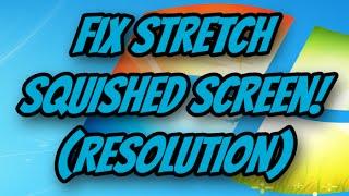 How to fix a stretched/squished screen/desktop (Resolution)