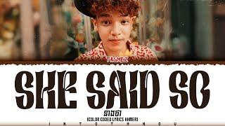 TAGMEZ ' SHE SAID SO (នាងថា) ' Lyrics [Color Coded Lyrics]