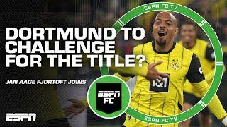 'Borussia Dortmund EXPECT to be challenging for the Bundesliga title!' - Jan Aage Fjortoft | ESPN FC