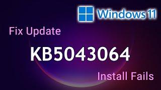 Fix Update Kb5043064 fails KB5043076 ️ Windows Update Kb5043064 Failure