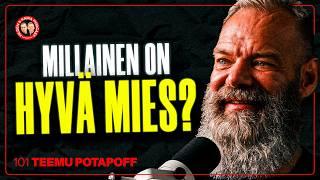 #101 – TEEMU POTAPOFF: Mitä haluan tyttäreni ajattelevan minusta aikuisena?