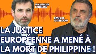 Mort de Philippine : ONG et CEDH sont co-responsables ! - Alexandre Langlois & Régis de Castelnau