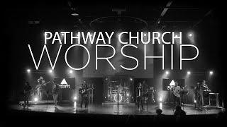 Pathway Church / WORSHIP ONLY / December 5, 2021