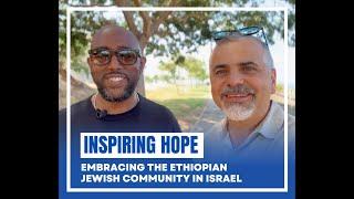 Inspiring Hope: Embracing the Ethiopian Jewish Community in Israel