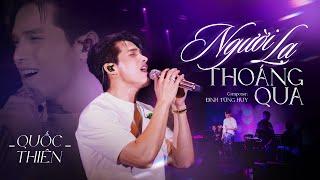 Người Lạ Thoáng Qua - Quốc Thiên cover | Sáng tác : Đinh Tùng Huy