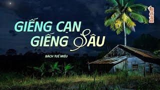 GIẾNG CẠN GIẾNG SÂU - Truyện ngắn quê hương Đất Quê Radio