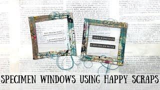 Specimen Windows using Happy Scraps | ShanoukiArt