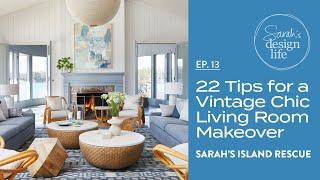 Sarah's Island Rescue | Ep. 13: 22 Tips for a Vintage Chic Living Room Makeover