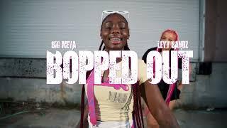 Big Meya x Leyy Bandz - Bopped Out (Official Video)